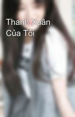 Thanh Xuân Của Tôi