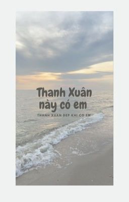 Thanh Xuân này có em