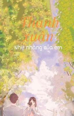 Thanh Xuân Nhẹ Nhàng Của Em