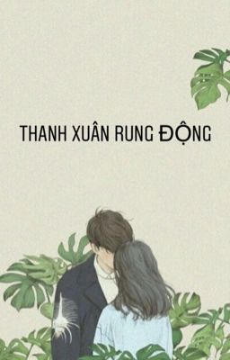 Thanh Xuân Rung Động 💓