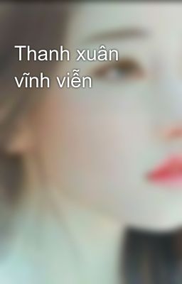 Thanh xuân vĩnh viễn