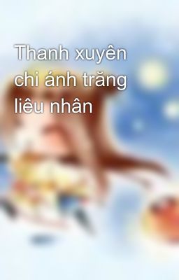 Thanh xuyên chi ánh trăng liêu nhân