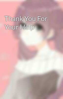 Thank You For Your Help