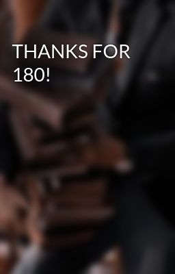 THANKS FOR 180!