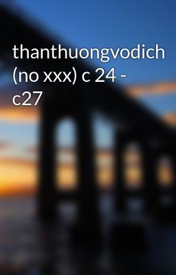 thanthuongvodich (no xxx) c 24 - c27