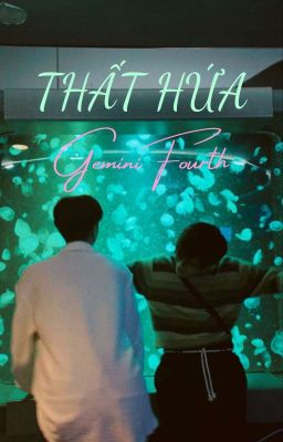 Thất Hứa _ GeminiFourth