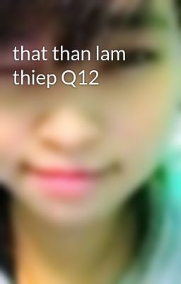 that than lam thiep Q12