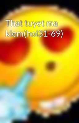 That tuyet ma kiem(hoi31-69)