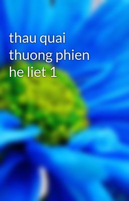 thau quai thuong phien he liet 1