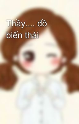 Thầy.... đồ biến thái