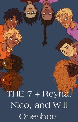 The 7 + Reyna, Nico, and Will Oneshots