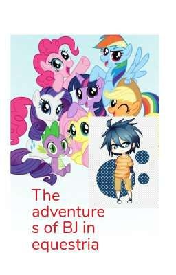 The Adventures of BJ in Equestria