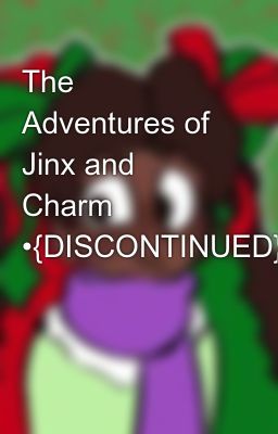 The Adventures of Jinx and Charm •{DISCONTINUED}•