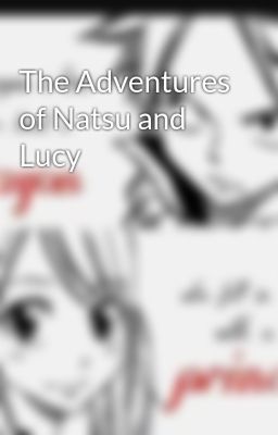 The Adventures of Natsu and Lucy