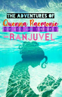 The Adventures Of Quenna Raemonie (The Girl Who Inspired!)