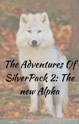 The Adventures Of SilverPack 2: The new Alpha