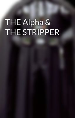 THE Alpha & THE STRIPPER