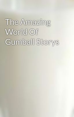 The Amazing World Of Gumball Storys