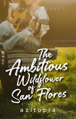 The Ambitious Wildflower of San Flores (HIATUS)