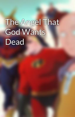 The Angel That God Wants Dead