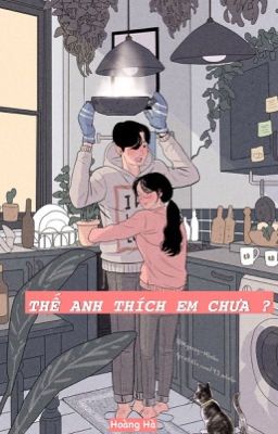 Thế anh thích em chưa ?