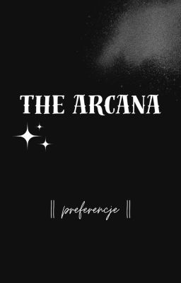 The Arcana || preferencje ||