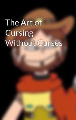 The Art of Cursing Without Curses