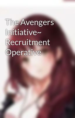 The Avengers Initiative~ Recruitment Operative