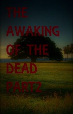 THE AWAKENING OF THE DEAD PART2