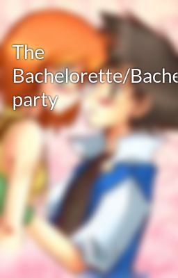 The Bachelorette/Bachelor party