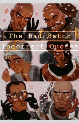 ✨The bad batch Incorrect Quotes✨