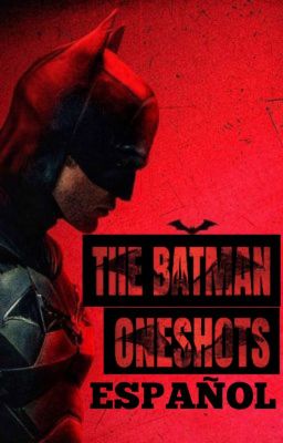 🦇THE BATMAN🦇ONE SHOTS ESPAÑOL❓