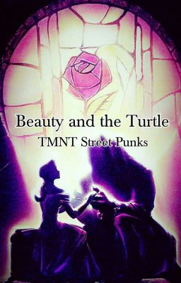 🌹The Beauty and the Turtle🌹 TMNT Street Punks