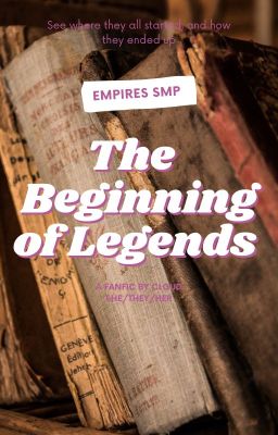 The Beginnings of Legends (And those small unnoticed stories in-between)