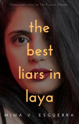 THE BEST LIARS IN LAYA (Companion story to The Future Chosen) ~ongoing