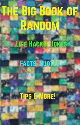 The Big Book of Random Life Hacks, Quotes, Tips, Jokes, Facts, and More!