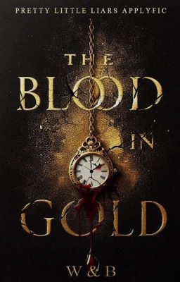 The Blood in Gold | Pretty Little Liars Applyfic