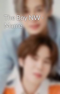 The Boy NW - Mame