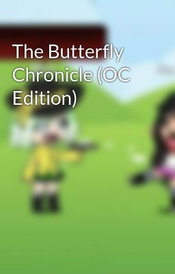 The Butterfly Chronicle (OC Edition)