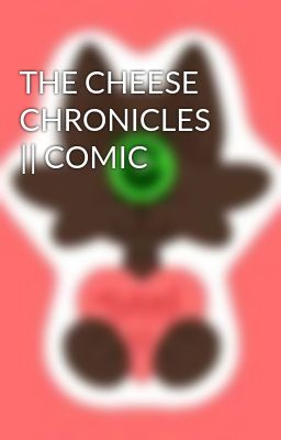 THE CHEESE CHRONICLES || COMIC 