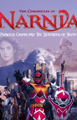 The Chronicles Of Narnia: Princess Caspia and The Defender Of Truth