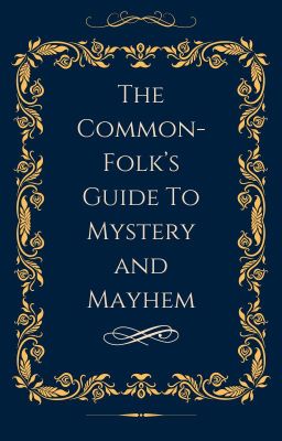 The Common-Folk's Guide to Mystery and Mayhem