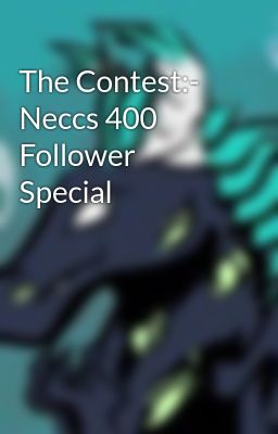 The Contest:- Neccs 400 Follower Special