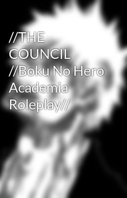 //THE COUNCIL //Boku No Hero Academia Roleplay//