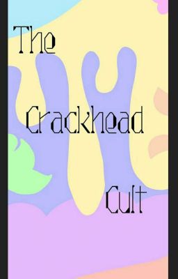 The Crackhead Cult 