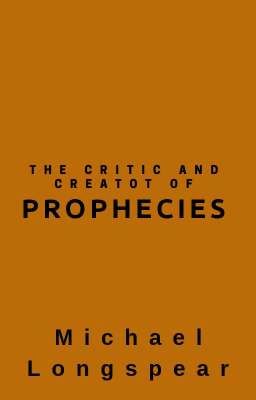 The Critic And Creator Of Prophecies