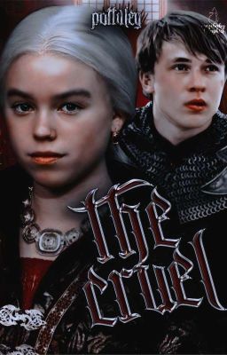 THE CRUEL, rhaenyra targaryen 