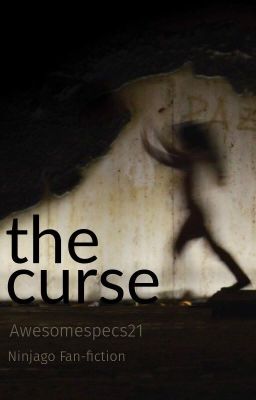 The Curse (a Ninjago Fanfic)