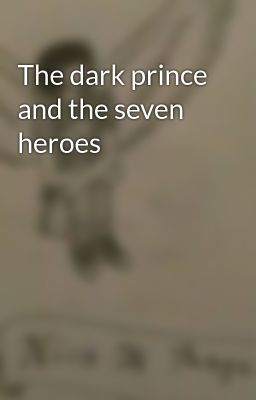 The dark prince and the seven heroes