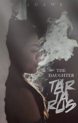 The Daughter Of Tartarus (DISCONTINUED FOR NOW)